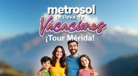 Imagen promocional de Metrosol te lleva de Vacaciones a Mérida